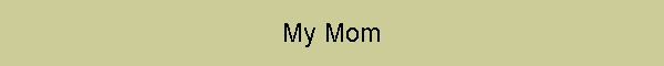 My Mom